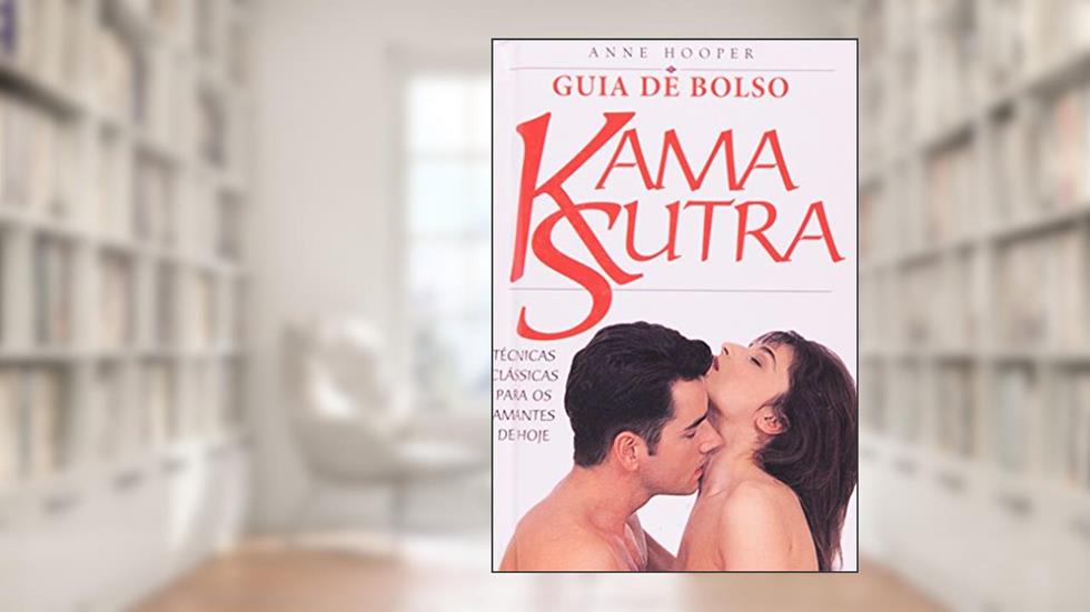 Kama Sutra. Técnicas Clássicas Para os Amantes de Hoje. Guia de Bolso, do autor Anne Hooper