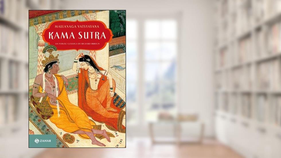 Kama Sutra. Traduzido Da Versão Clássica De Richard Burton, do autor Mallanaga Vatsyayana
