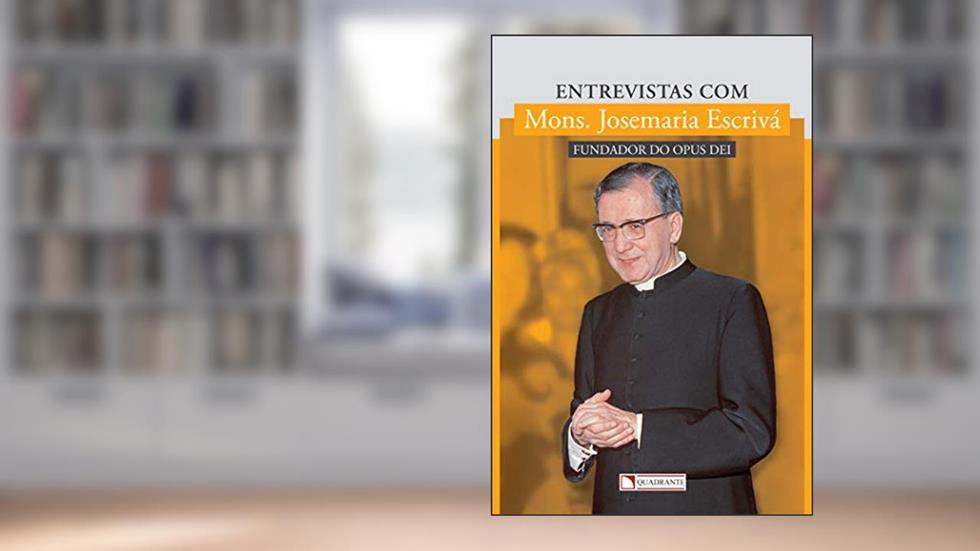 Entrevistas com Mons. Josemaria Escrivá, do autor Josemaría Escrivá