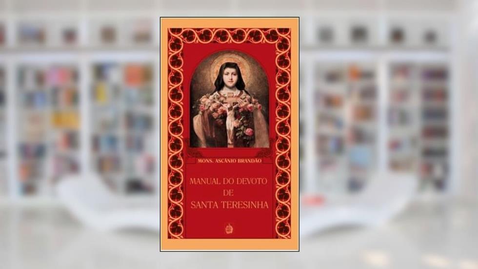 Manual do Devoto de Santa Teresinha, do autor Mons. Ascânio Brandão