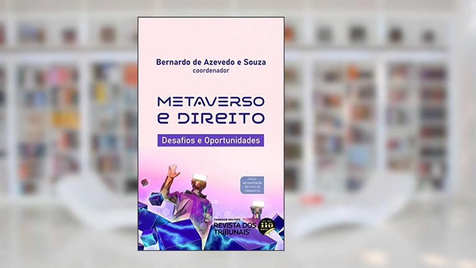 Metaverso E Direito: Desafios E Oportunidades, do autor Bernardo de Azevedo e Souza