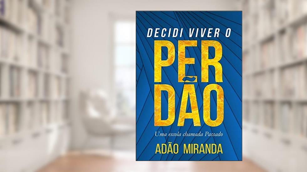 Decidi Viver O Perdão, do autor Adão Miranda