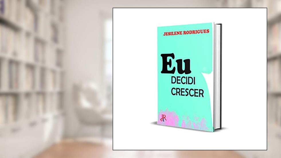 EU DECIDI CRESCER, do autor JESILENE RODRIGUES