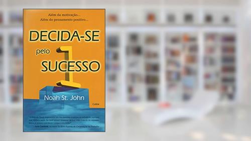 Capa de Decida-se Pelo Sucesso, do autor Noah St. John