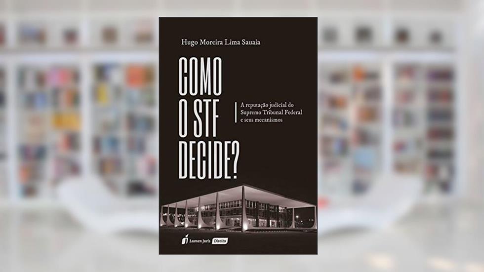 Como O Stf Decide? - 2021, do autor Hugo Moreira Lima Sauaia
