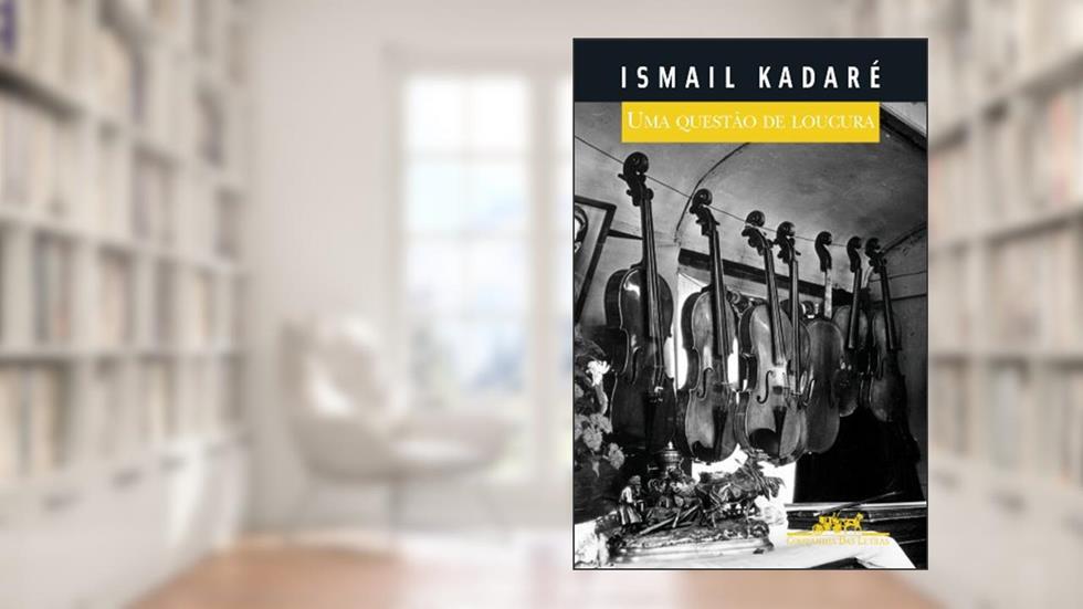 Uma questão de loucura, do autor Ismail Kadaré