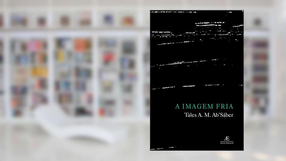 A Imagem Fria: Cinema e Crise do Sujeito no Brasil dos Anos 80, do autor Tales Ab'Sáber