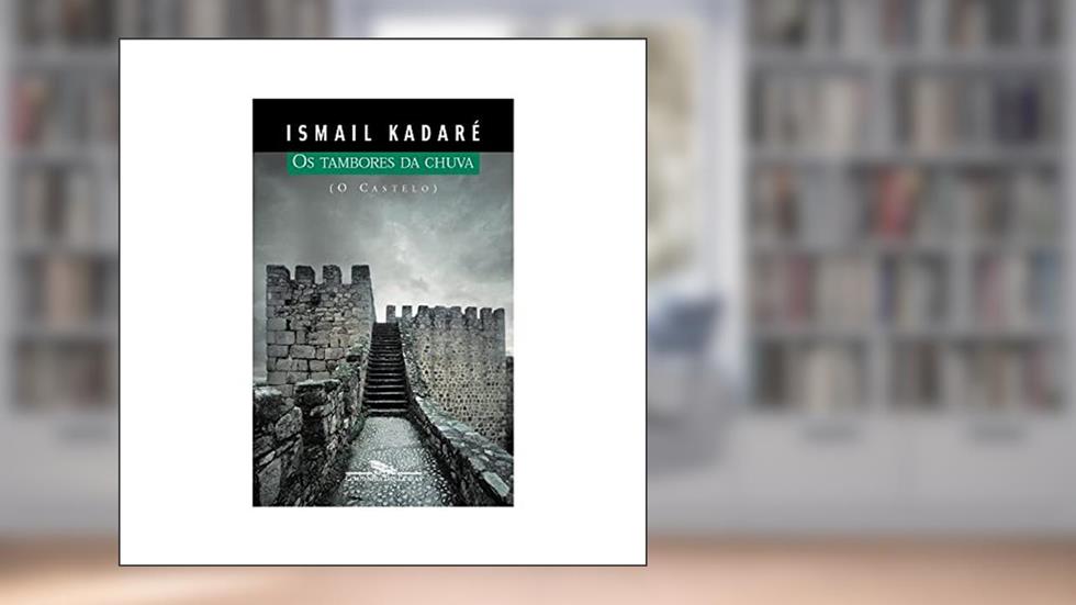 Os tambores da chuva, do autor Ismail Kadaré