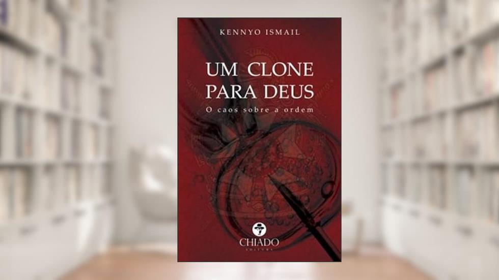 Um Clone para Deus, do autor Kennyo Ismail