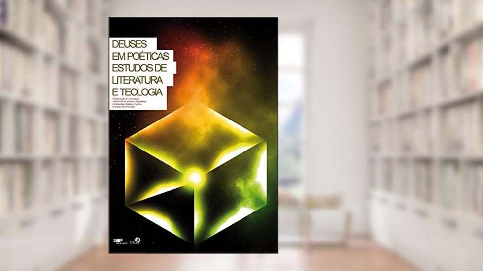 Deuses em poéticas: estudos de literatura e teologia, do autor Salma Ferraz; Antonio Magalhães; Douglas Conceição; Eli Brandão; Waldecy Tenório