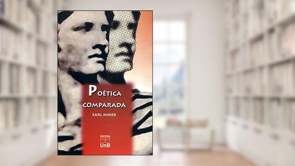 Poética Comparada: um Ensaio Intercultural Sobre Teorias da Literatura, do autor Earl Miner