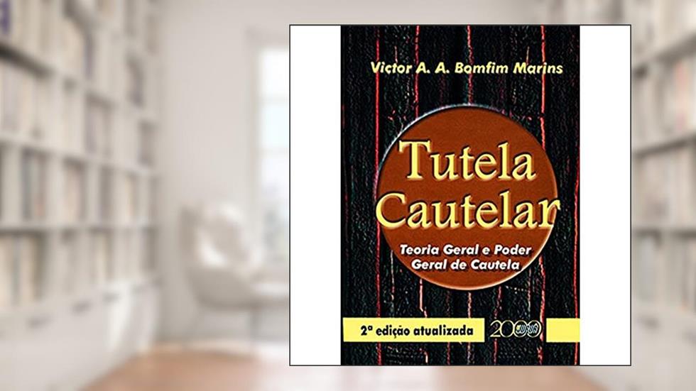 Tutela Cautelar - Teoria Geral e Poder Geral de Cautela, do autor Victor Alberto Azi Bomfim Marins
