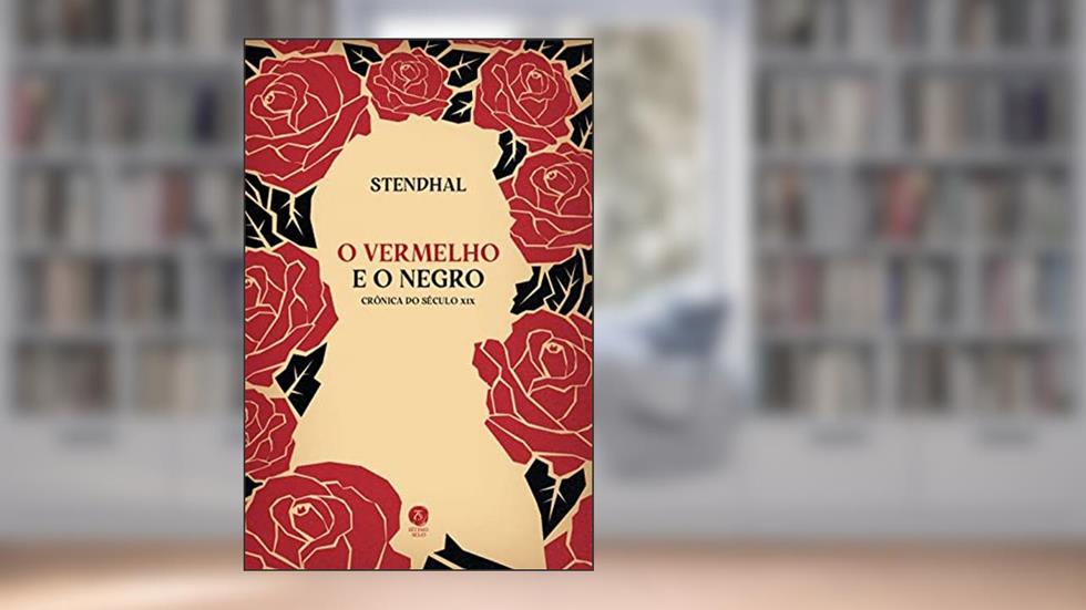 O Vermelho e o Negro. Crônica do Século Xix, do autor Stendhal