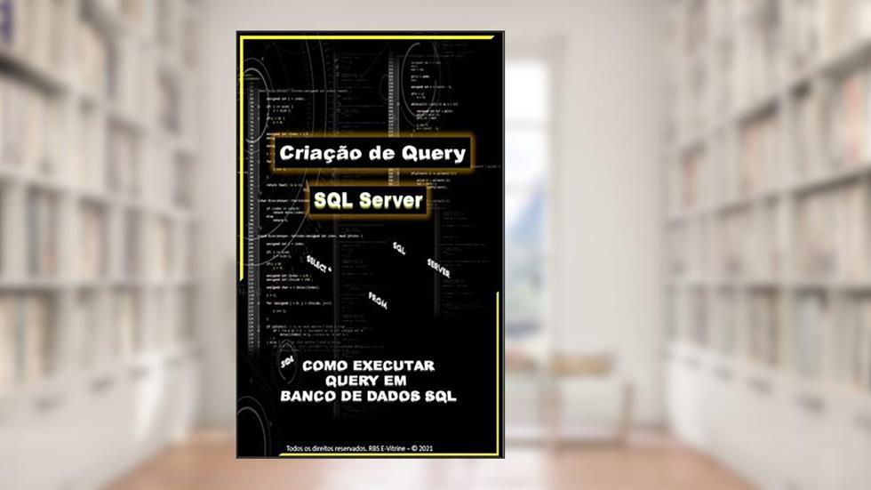 Linguagem SQL Server: Exercícios Como Criar Query em Banco de dados em SQL, do autor Ricardo Silva