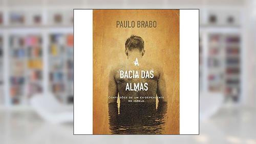 Capa de A Bacia Das Almas, do autor Paulo Brabo