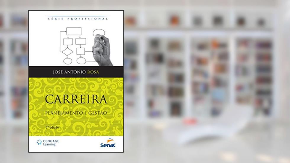 Carreira: Planejamento e Gestão, do autor José Antônio Rosa