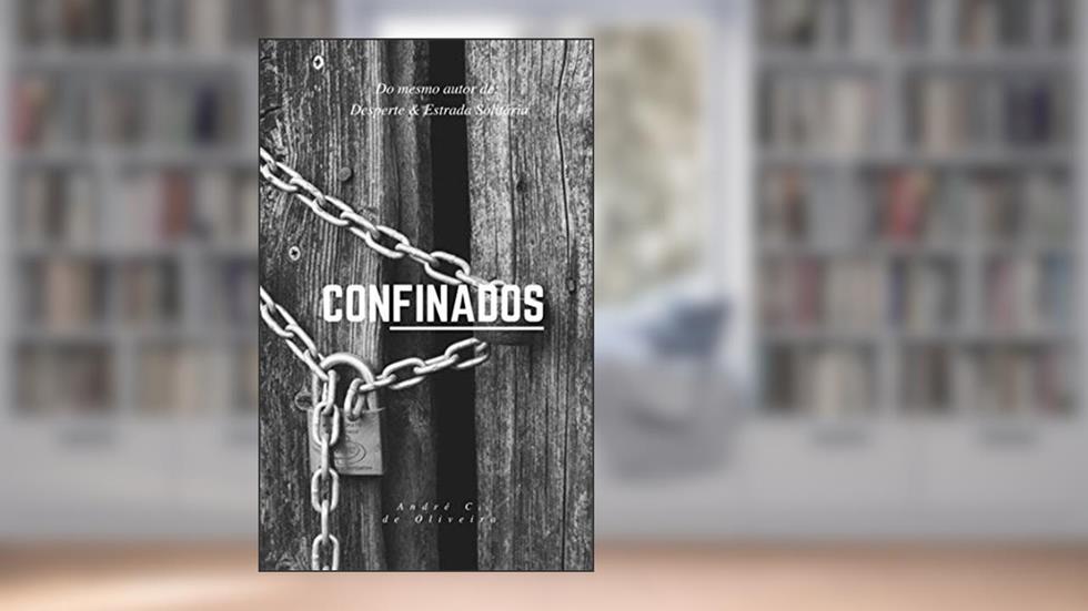 Confinados, do autor André Carvalho de Oliveira