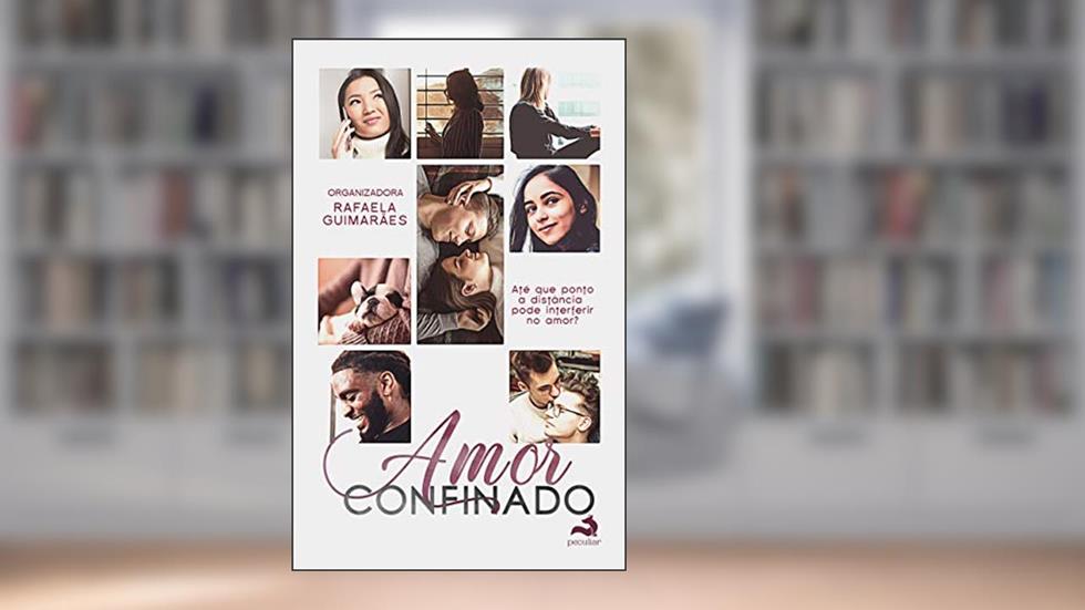Amor Confinado: Até que ponto a distância pode interferir no amor?, do autor Rafaela Guimarães