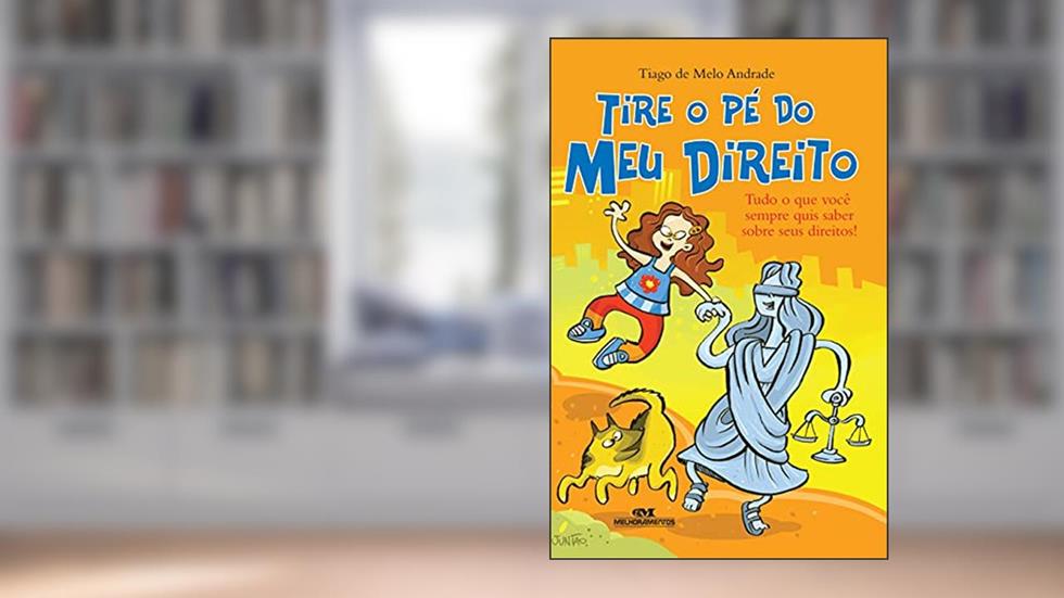 Tire o Pé do Meu Direito: Tudo o Que Você Queria Saber sobre Seus Direitos!, do autor Tiago de Melo Andrade