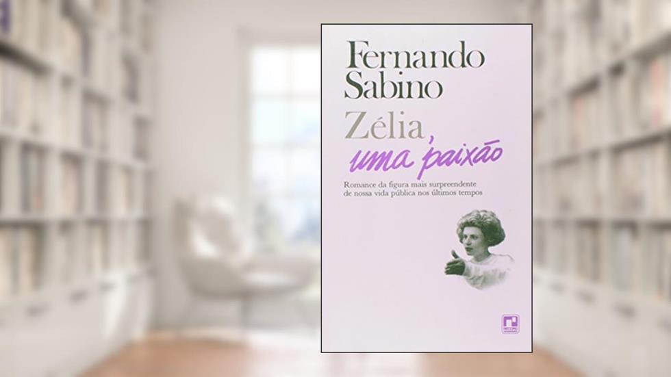 ZÉLIA,UMA PAIXÃO, do autor Fernando Sabino
