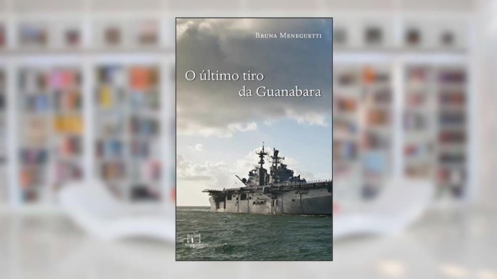 O último tiro da Guanabara, do autor Bruna Meneguetti