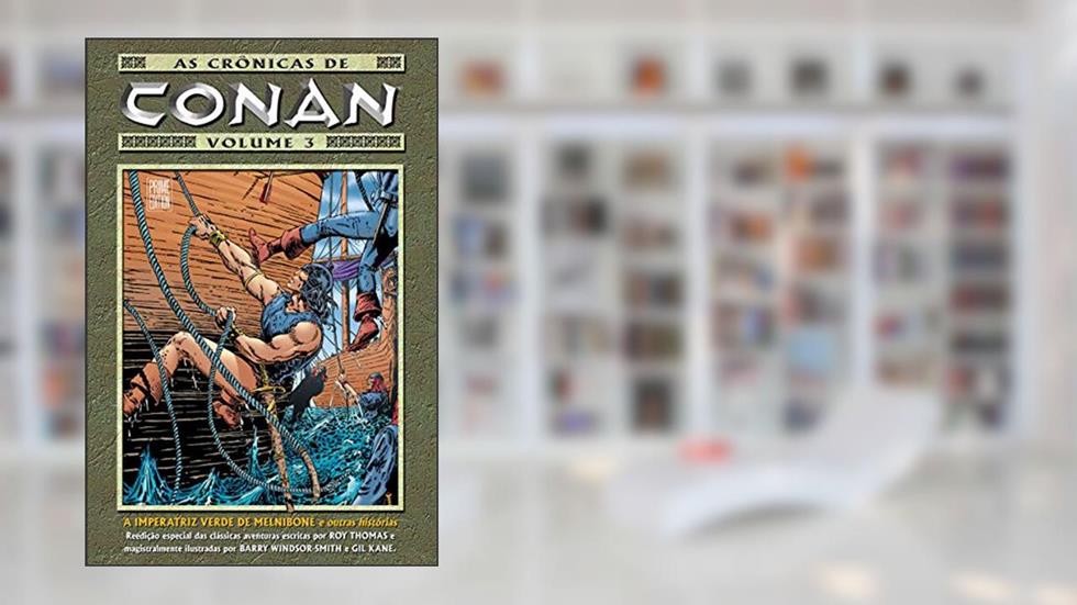 As crônicas de Conan - volume 03: A imperatriz verde de Melniboné e outras histórias, do autor Roy Thomas