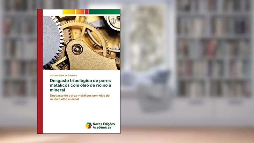 Desgaste tribológico de pares metálicos com óleo de rícino e mineral: Desgaste de pares metálicos com óleo de rícino e óleo mineral, do autor Jaciana Silva de Santana