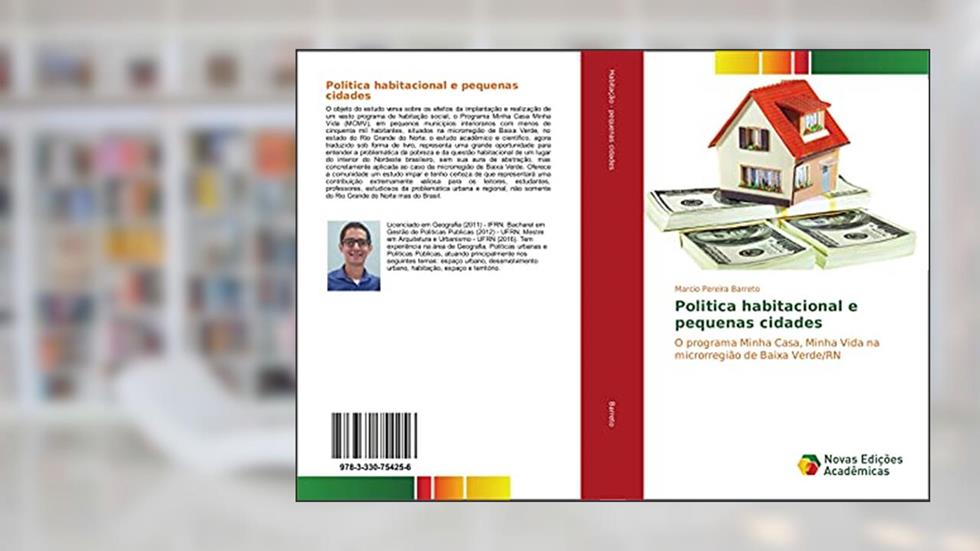 Politica habitacional e pequenas cidades: O programa Minha Casa, Minha Vida na microrregião de Baixa Verde/RN, do autor Marcio Pereira Barreto