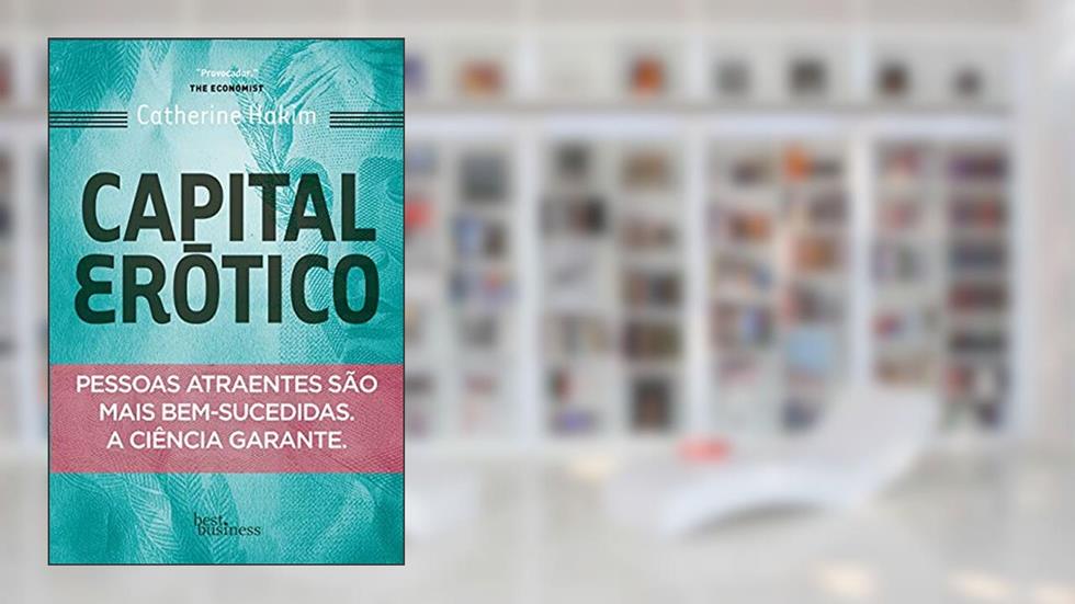 Capital erótico, do autor Catherine Hakim