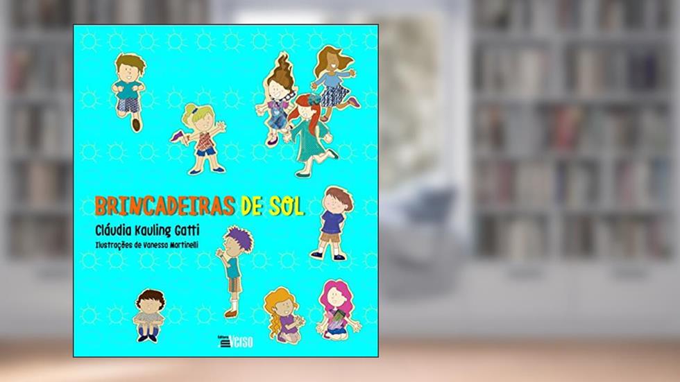 Brincadeiras de Sol, Brincadeiras de Chuva, do autor Cláudia Kauling Gatti