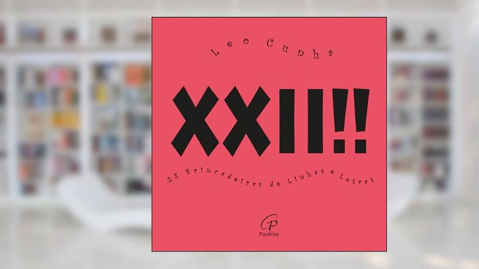 XXII !!! 22 brincadeiras de linhas e letras, do autor Leo Cunha; Maria da Graça Muniz Lima