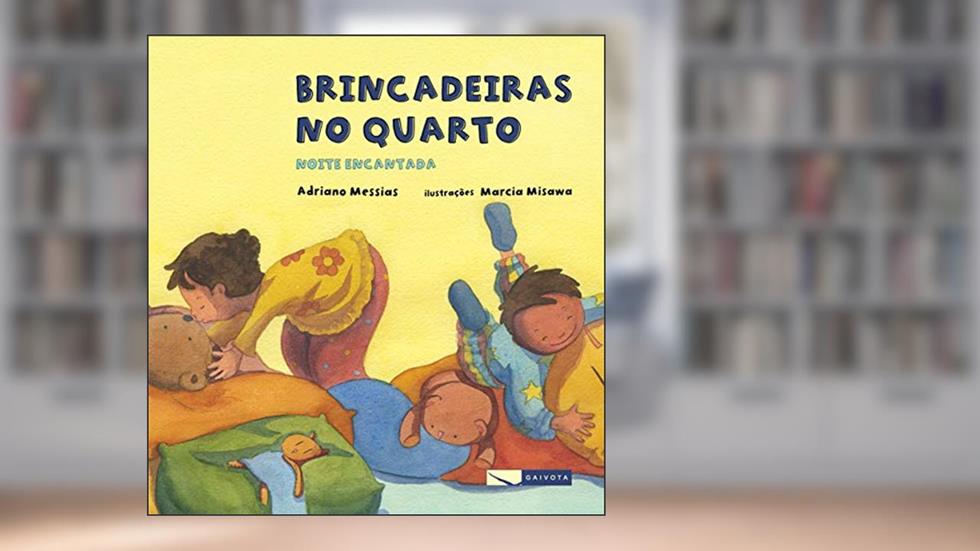 Brincadeiras no quarto - noite encantada, do autor Adriano Messias