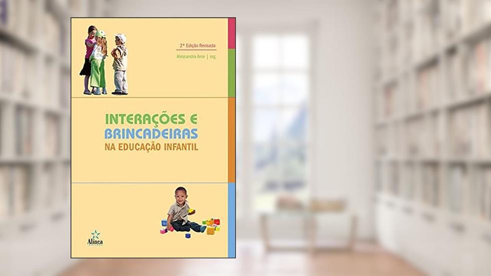 Interações E Brincadeiras Na Educação Infantil, do autor Alessandra Arce