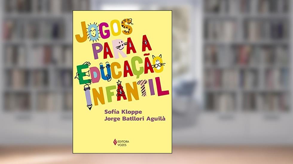 Jogos para a educação infantil, do autor Sofiá Kloppe; Jorge Batllori Aguilá