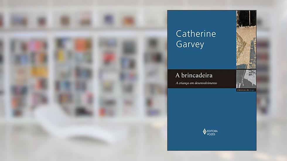Brincadeira: A criança em desenvolvimento, do autor Catherine Garvey