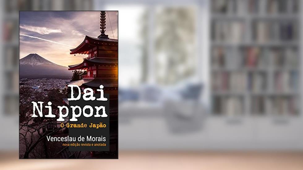 Dai Nippon: O Grande Japão, do autor Venceslau de Morais