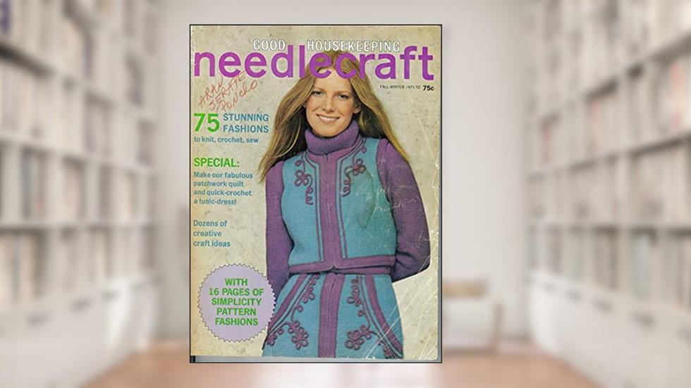 Good Housekeeping Needlecraft, Fall-Winter 1971-72, do autor Editor Wade H Nichols