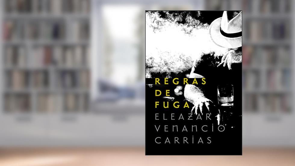 Regras de fuga, do autor Eleazar Venancio Carrias