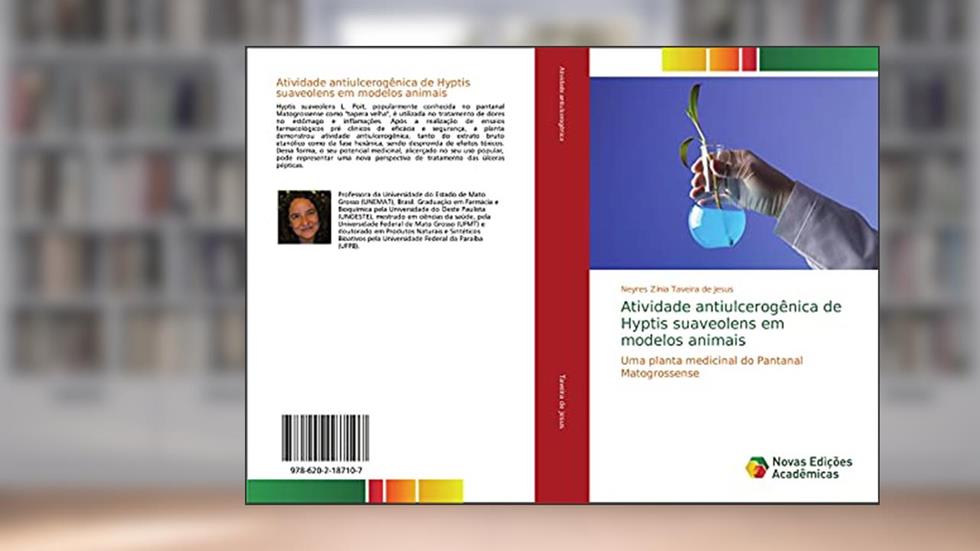 Atividade antiulcerogênica de Hyptis suaveolens em modelos animais: Uma planta medicinal do Pantanal Matogrossense, do autor Neyres Zínia Taveira de Jesus