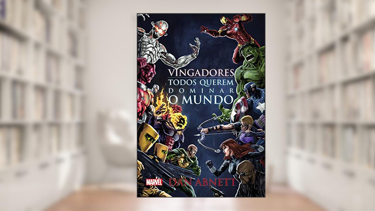 Capa de Vingadores - todos querem dominar o mundo (Marvel), do autor Dan Abnett