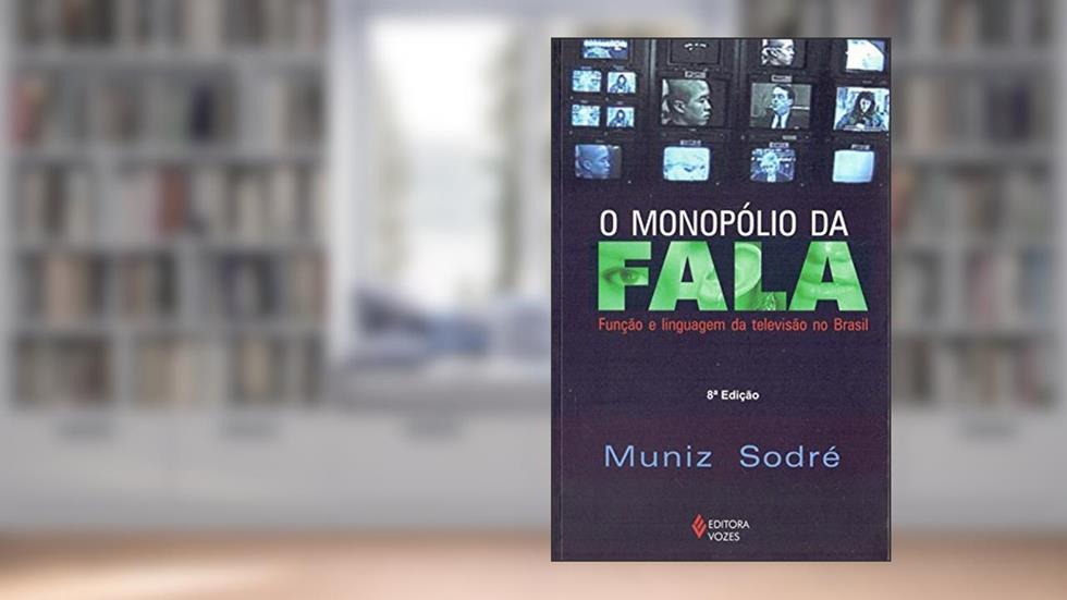 O monopólio da fala: Função e linguagem da televisão no Brasil, do autor Muniz Sodré