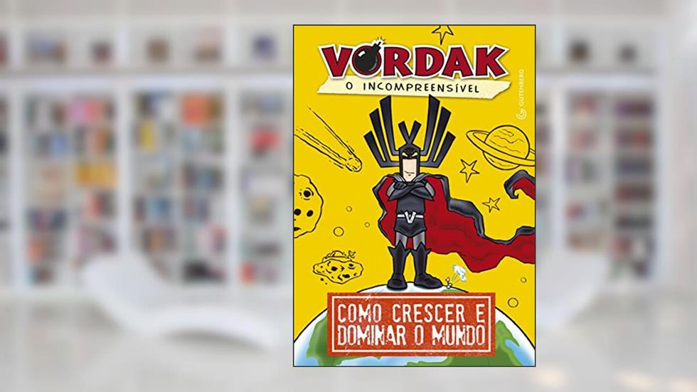 Vordak, o incompreensível - Como crescer e dominar o mundo, do autor Scott Seegert