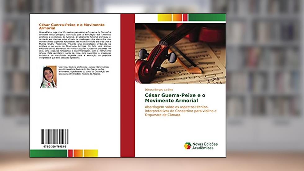 César Guerra-Peixe e o Movimento Armorial: Abordagem sobre os aspectos técnico-interpretativos do Concertino para violino e Orquestra de Câmara, do autor Débora Borges da Silva