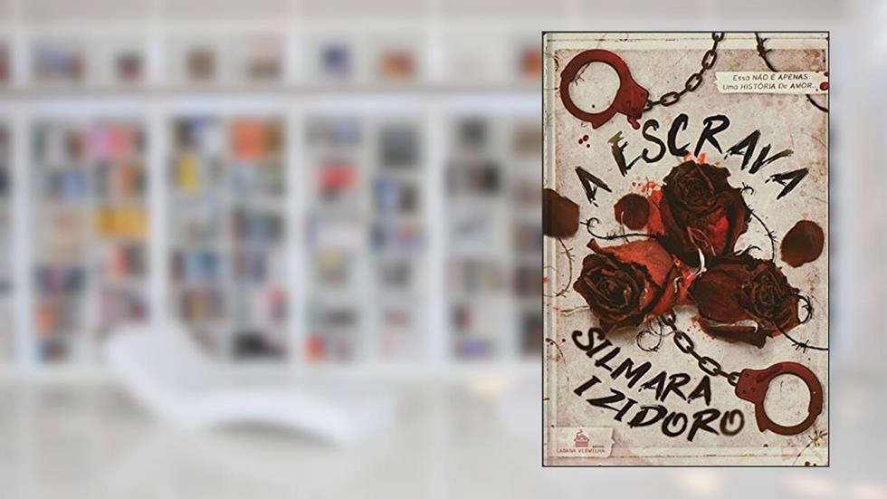 A ESCRAVA, do autor SILMARA IZIDORO