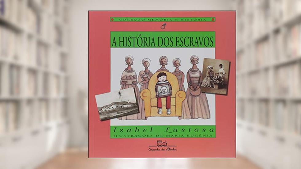 A história dos escravos, do autor Isabel Lustosa