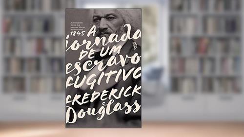 Capa de A jornada de um escravo fugitivo, do autor Frederick Douglass