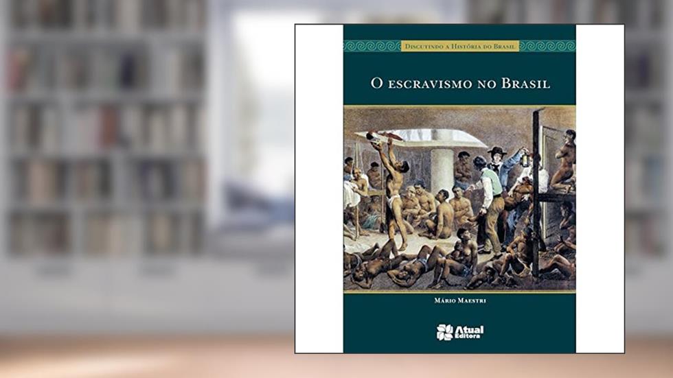 O escravismo no Brasil, do autor Mário Maestri