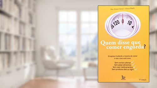 Capa de Quem Disse que Comer Engordar?, do autor Paula Cabral