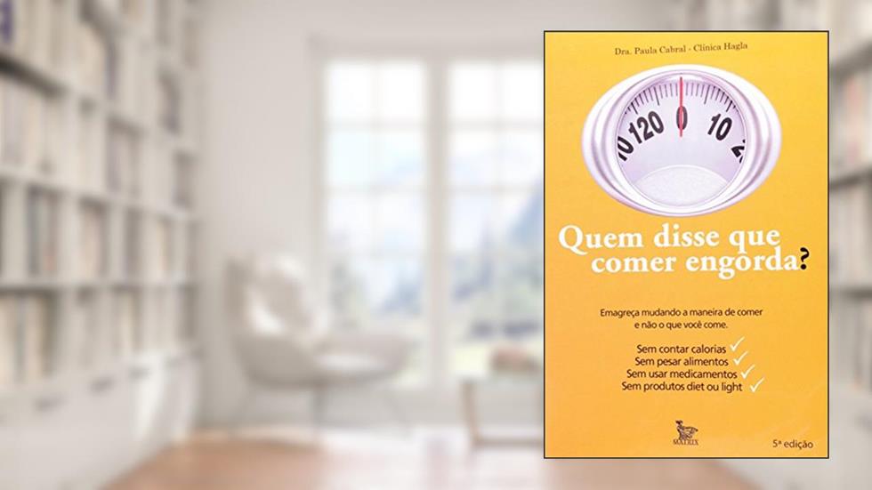 Quem Disse que Comer Engordar?, do autor Paula Cabral