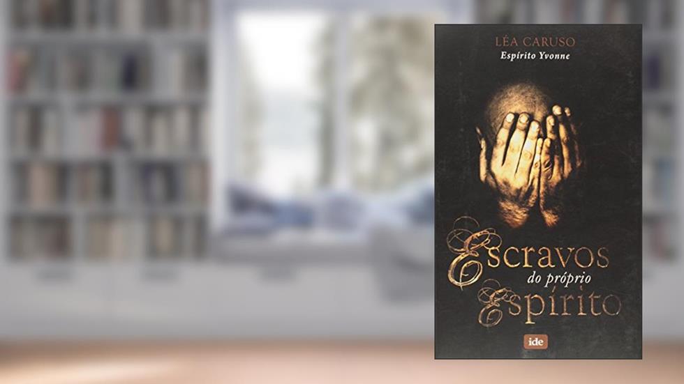 Escravos do Próprio Espírito, do autor Léa Caruso